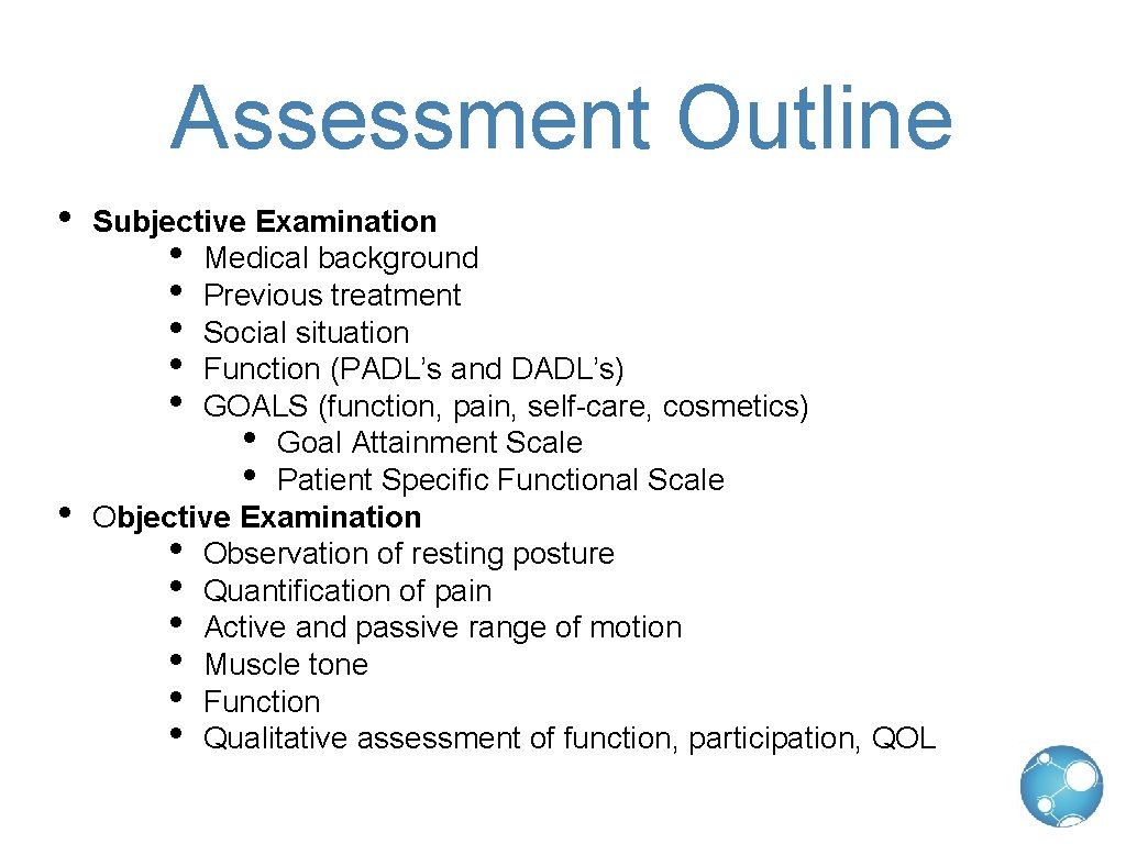 Assessment Outline • • Subjective Examination • Medical background • Previous treatment • Social