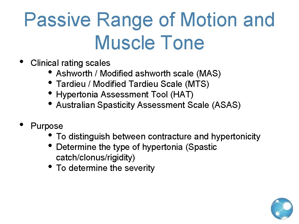 Passive Range of Motion and Muscle Tone • Clinical rating scales • Ashworth /