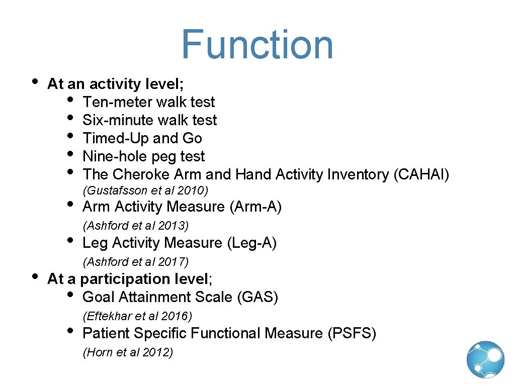 Function • At an activity level; • Ten-meter walk test • Six-minute walk test