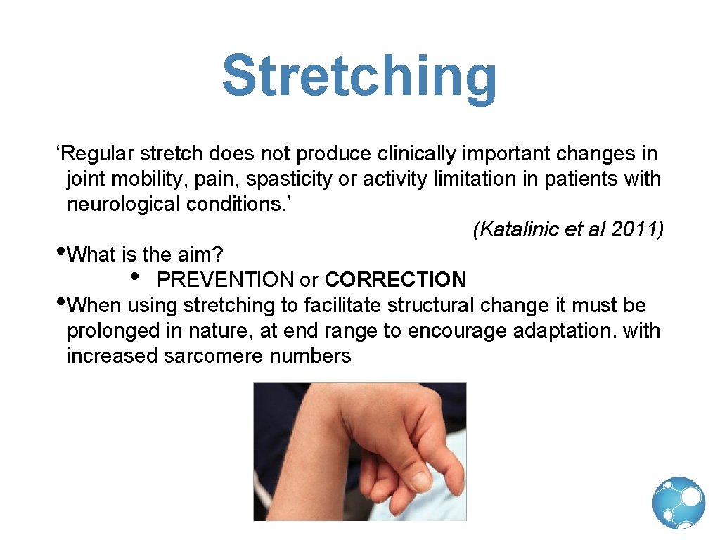 Stretching ‘Regular stretch does not produce clinically important changes in joint mobility, pain, spasticity