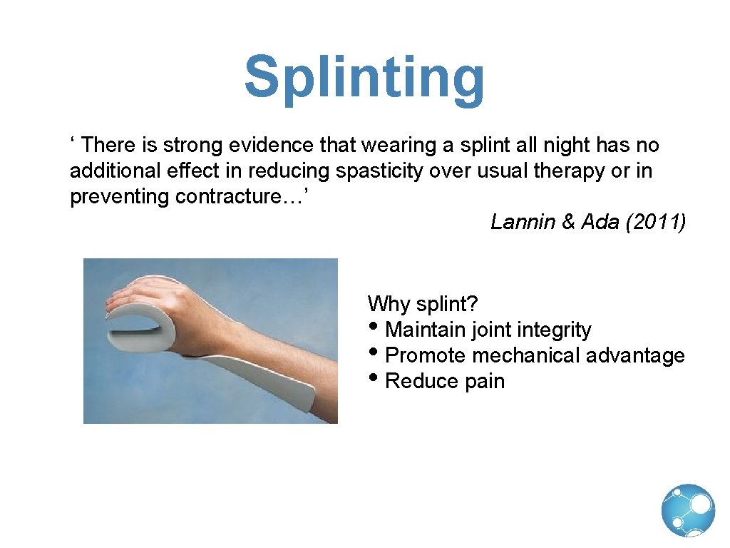 Splinting ‘ There is strong evidence that wearing a splint all night has no