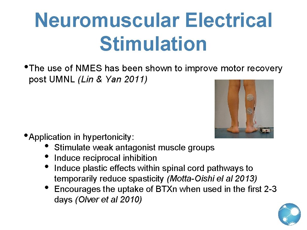 Neuromuscular Electrical Stimulation • The use of NMES has been shown to improve motor