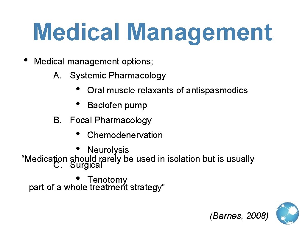 Medical Management • Medical management options; A. Systemic Pharmacology • • Oral muscle relaxants