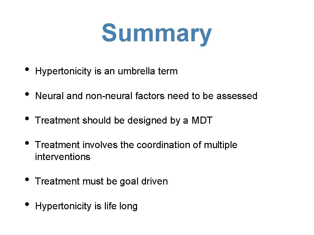 Summary • Hypertonicity is an umbrella term • Neural and non-neural factors need to