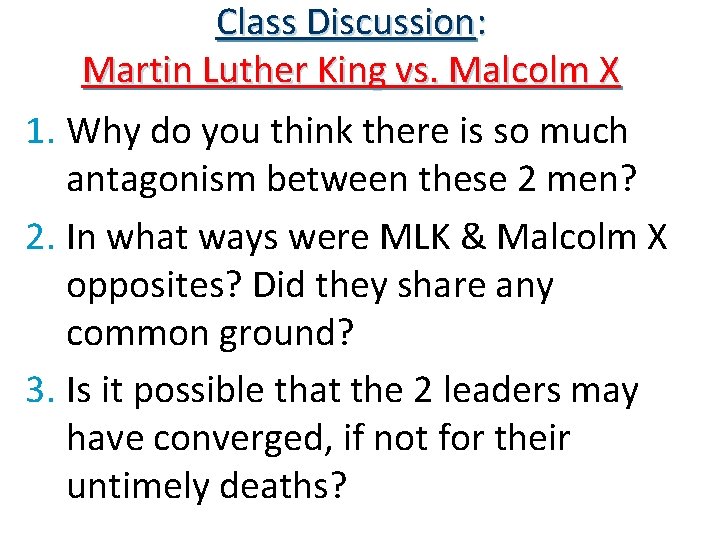 Class Discussion: Martin Luther King vs. Malcolm X 1. Why do you think there