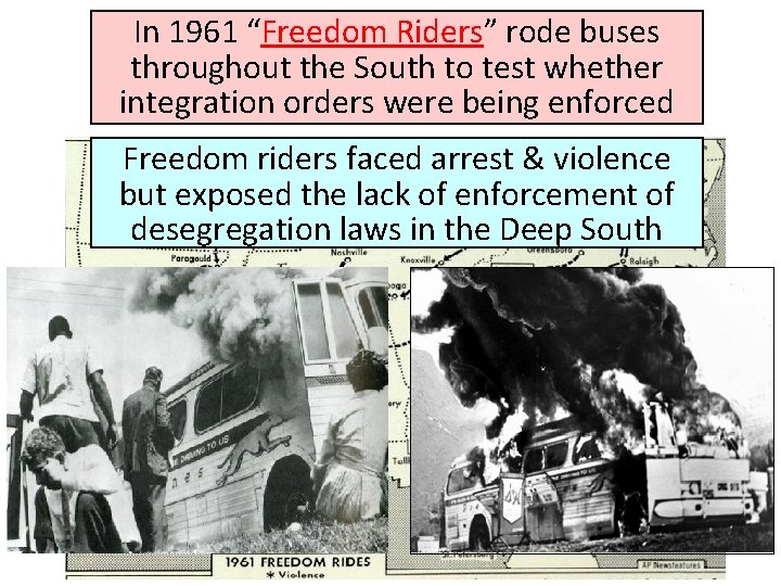 In 1961 “Freedom Riders” rode buses throughout the South to test whether integration orders
