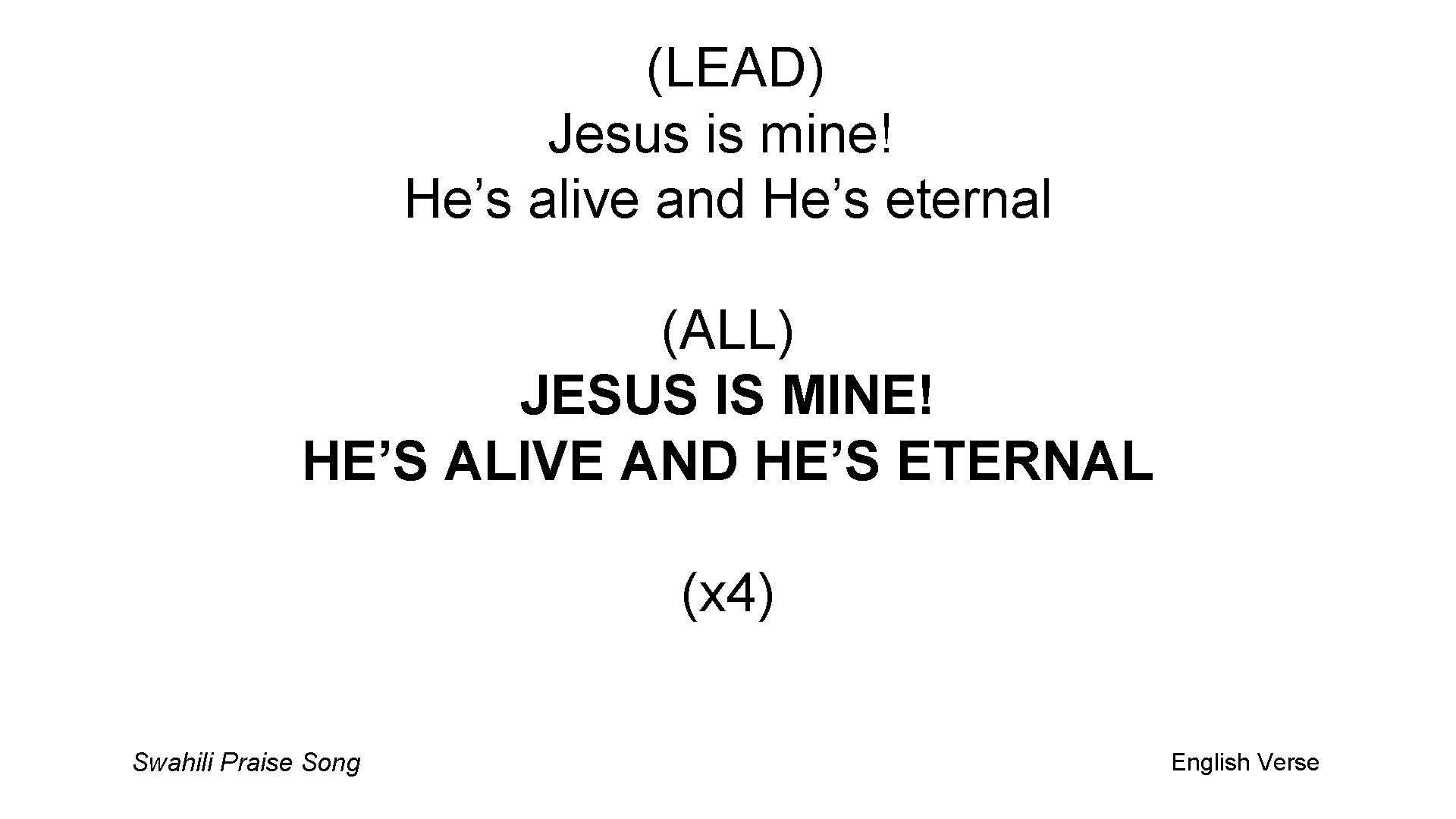 (LEAD) Jesus is mine! He’s alive and He’s eternal (ALL) JESUS IS MINE! HE’S