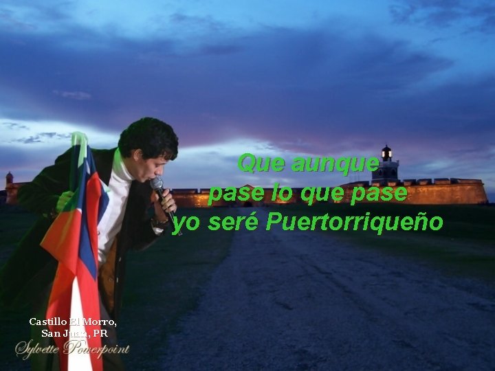Que aunque pase lo que pase yo seré Puertorriqueño Castillo El Morro, San Juan,