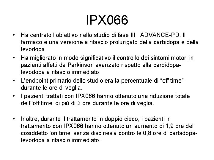 IPX 066 • Ha centrato l’obiettivo nello studio di fase III ADVANCE-PD. Il farmaco