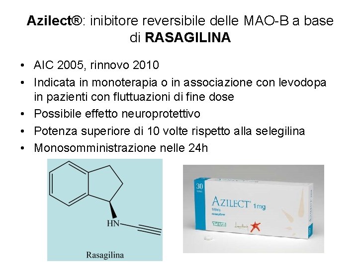 Azilect®: inibitore reversibile delle MAO-B a base di RASAGILINA • AIC 2005, rinnovo 2010