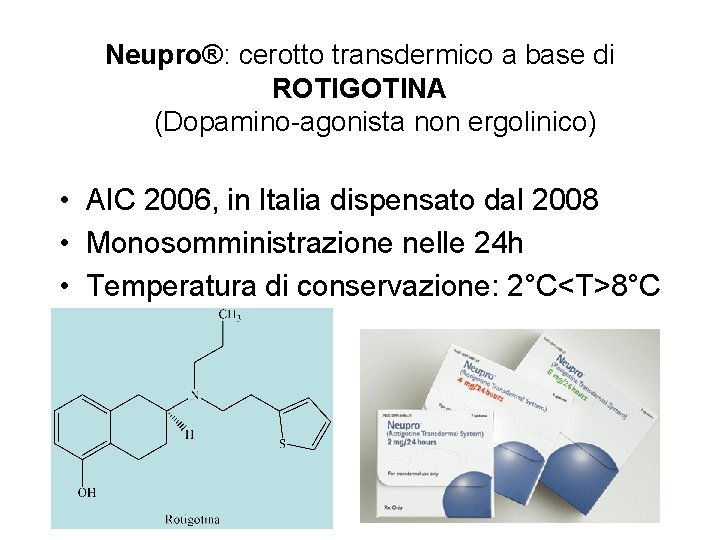 Neupro®: cerotto transdermico a base di ROTIGOTINA (Dopamino-agonista non ergolinico) • AIC 2006, in