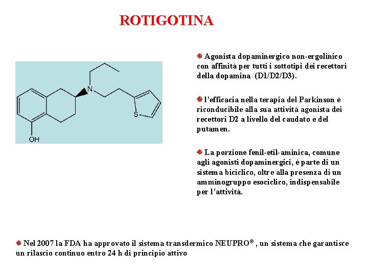 ROTIGOTINA Agonista dopaminergico non-ergolinico con affinità per tutti i sottotipi dei recettori della dopamina