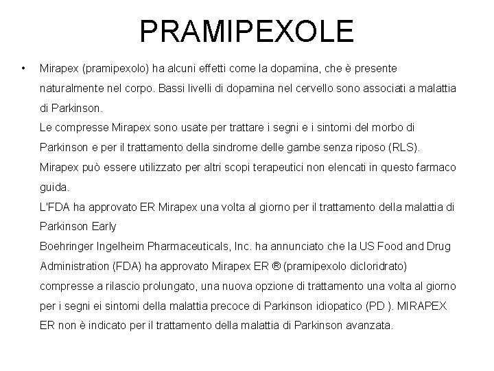 PRAMIPEXOLE • Mirapex (pramipexolo) ha alcuni effetti come la dopamina, che è presente naturalmente