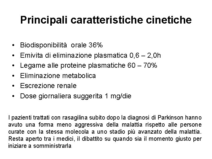 Principali caratteristiche cinetiche • • • Biodisponibilità orale 36% Emivita di eliminazione plasmatica 0,