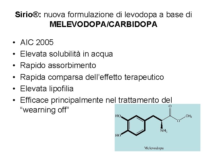 Sirio®: nuova formulazione di levodopa a base di MELEVODOPA/CARBIDOPA • • • AIC 2005