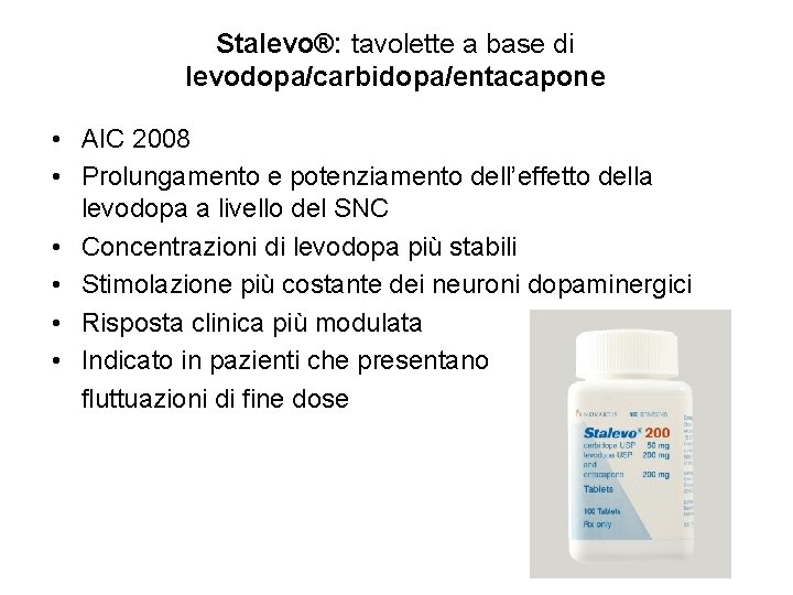 Stalevo®: tavolette a base di levodopa/carbidopa/entacapone • AIC 2008 • Prolungamento e potenziamento dell’effetto