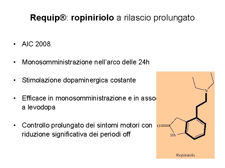 Requip®: ropiniriolo a rilascio prolungato • AIC 2008 • Monosomministrazione nell’arco delle 24 h