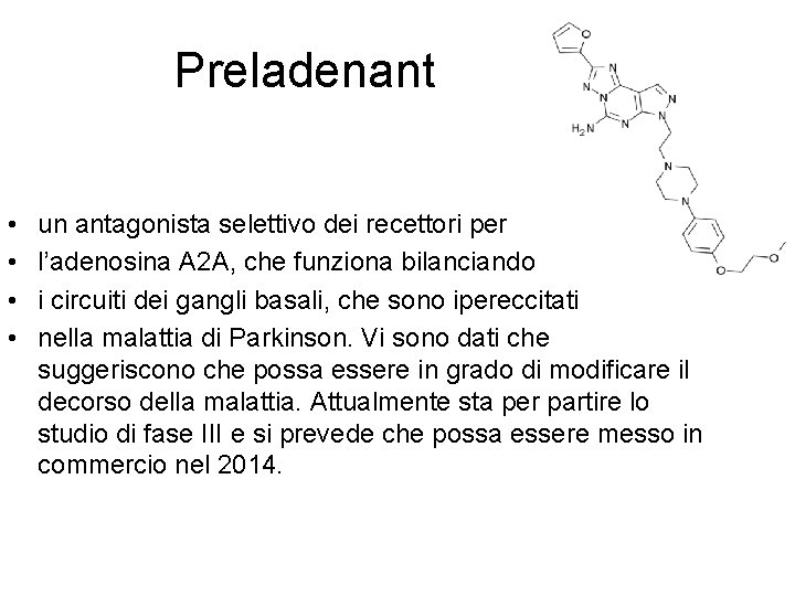 Preladenant • • un antagonista selettivo dei recettori per l’adenosina A 2 A, che