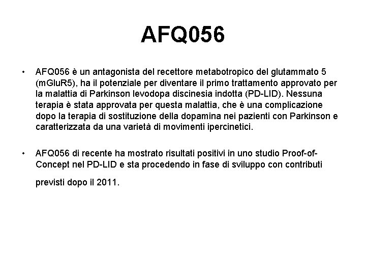 AFQ 056 • AFQ 056 è un antagonista del recettore metabotropico del glutammato 5