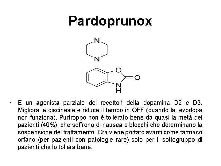 Pardoprunox • É un agonista parziale dei recettori della dopamina D 2 e D