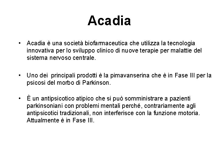 Acadia • Acadia è una società biofarmaceutica che utilizza la tecnologia innovativa per lo