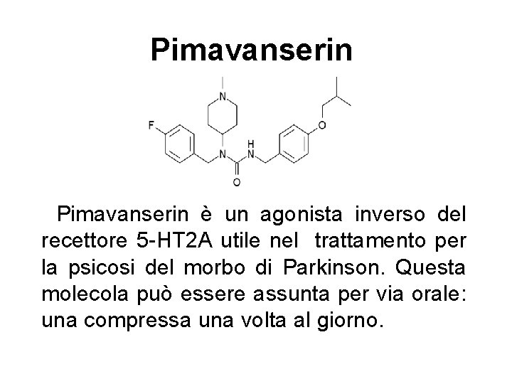 Pimavanserin è un agonista inverso del recettore 5 -HT 2 A utile nel trattamento