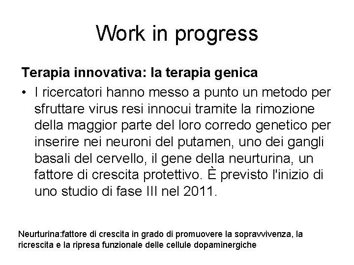 Work in progress Terapia innovativa: la terapia genica • I ricercatori hanno messo a