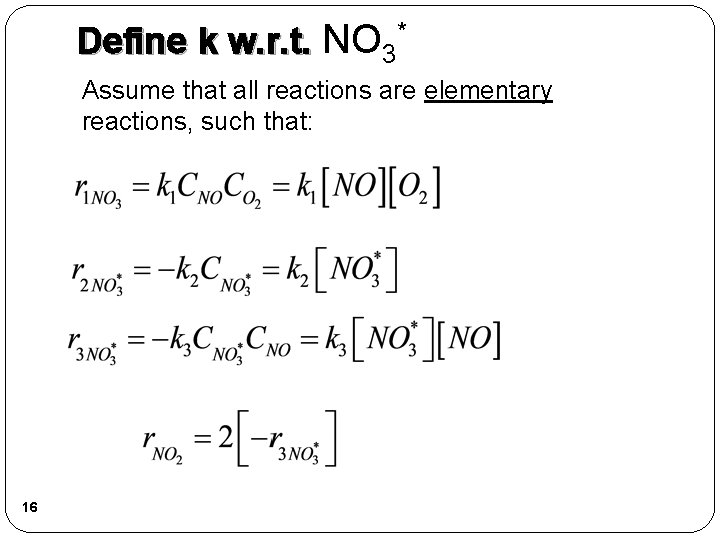 Define k w. r. t. NO 3* Assume that all reactions are elementary reactions, Define k w. r. t. NO 3* Assume that all reactions are elementary reactions,