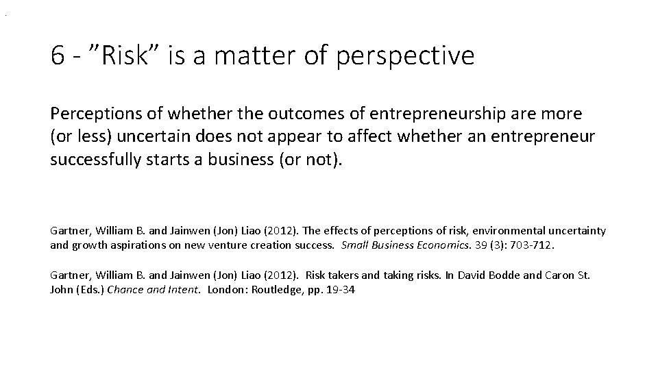 . 6 - ”Risk” is a matter of perspective Perceptions of whether the outcomes