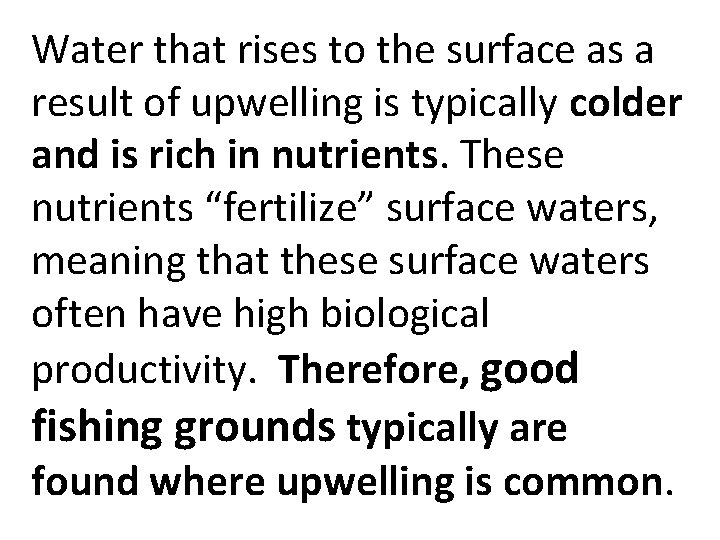 Water that rises to the surface as a result of upwelling is typically colder