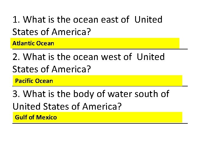 1. What is the ocean east of United States of America? Atlantic Ocean _________________