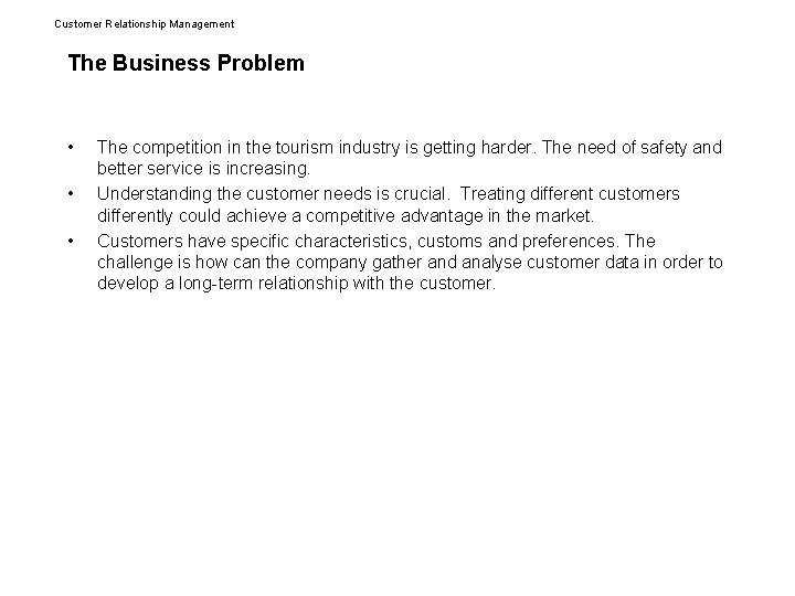 Customer Relationship Management The Business Problem • • • The competition in the tourism