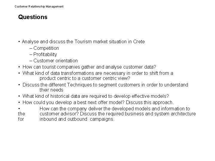 Customer Relationship Management Questions • Analyse and discuss the Tourism market situation in Crete
