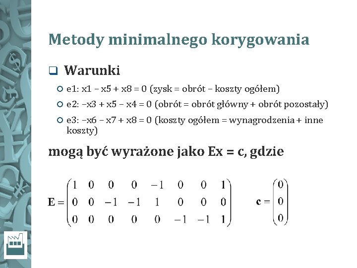 Metody minimalnego korygowania q Warunki e 1: x 1 – x 5 + x