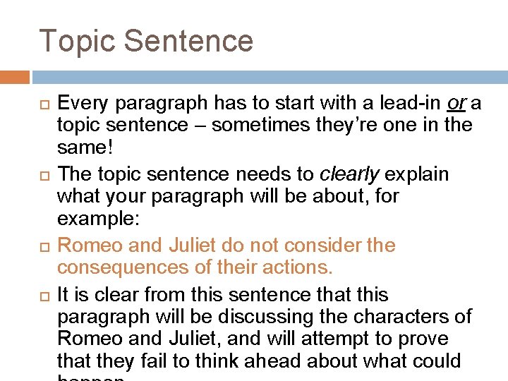 Topic Sentence Every paragraph has to start with a lead-in or a topic sentence