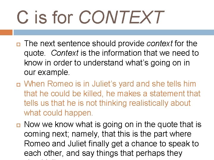 C is for CONTEXT The next sentence should provide context for the quote. Context