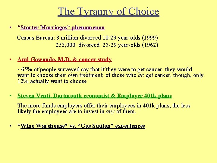 The Tyranny of Choice • “Starter Marriages” phenomenon Census Bureau: 3 million divorced 18