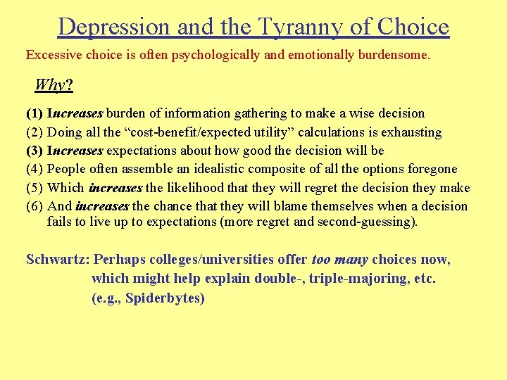 Depression and the Tyranny of Choice Excessive choice is often psychologically and emotionally burdensome.