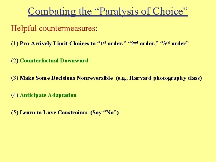 Combating the “Paralysis of Choice” Helpful countermeasures: (1) Pro-Actively Limit Choices to “ 1