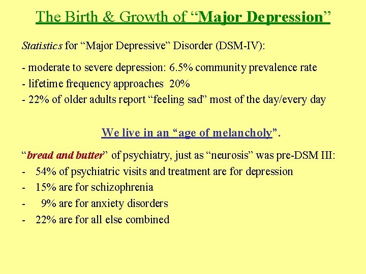 The Birth & Growth of “Major Depression” Statistics for “Major Depressive” Disorder (DSM-IV): -