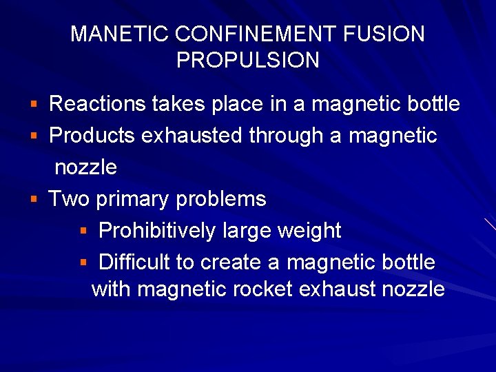 MANETIC CONFINEMENT FUSION PROPULSION § Reactions takes place in a magnetic bottle § Products MANETIC CONFINEMENT FUSION PROPULSION § Reactions takes place in a magnetic bottle § Products