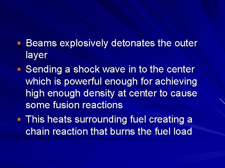 § Beams explosively detonates the outer layer § Sending a shock wave in to § Beams explosively detonates the outer layer § Sending a shock wave in to