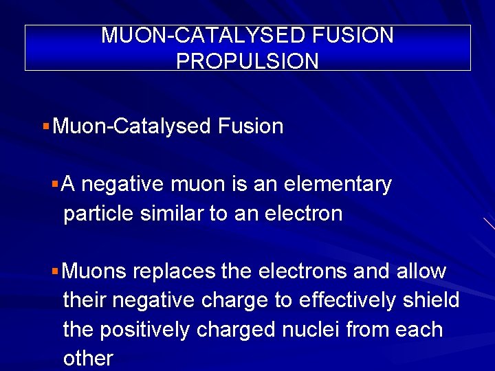 MUON-CATALYSED FUSION PROPULSION §Muon-Catalysed Fusion §A negative muon is an elementary particle similar to MUON-CATALYSED FUSION PROPULSION §Muon-Catalysed Fusion §A negative muon is an elementary particle similar to