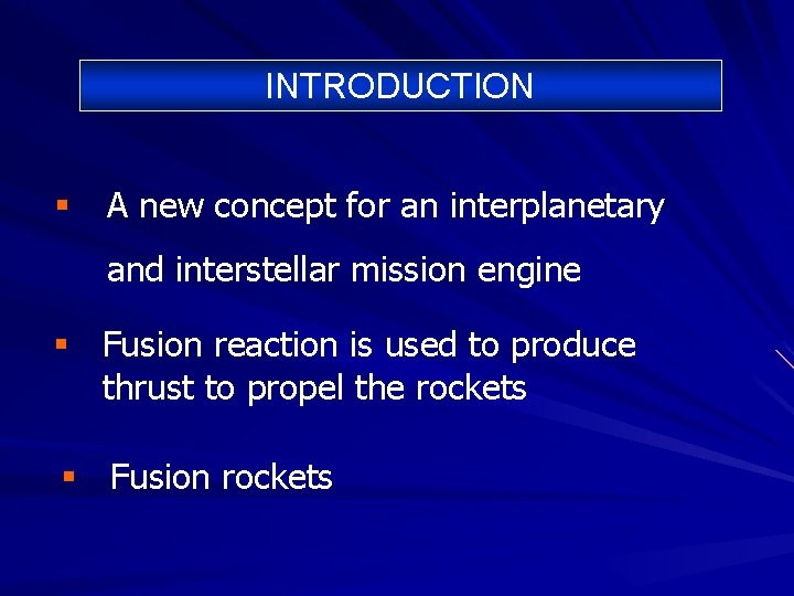 INTRODUCTION § A new concept for an interplanetary and interstellar mission engine § Fusion INTRODUCTION § A new concept for an interplanetary and interstellar mission engine § Fusion