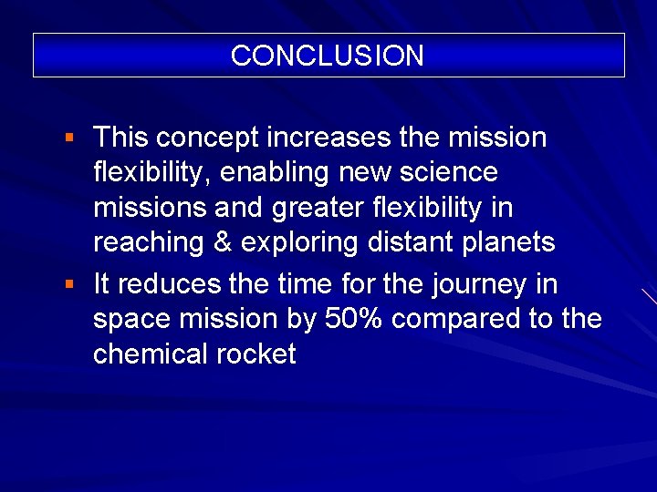 CONCLUSION § This concept increases the mission flexibility, enabling new science missions and greater CONCLUSION § This concept increases the mission flexibility, enabling new science missions and greater