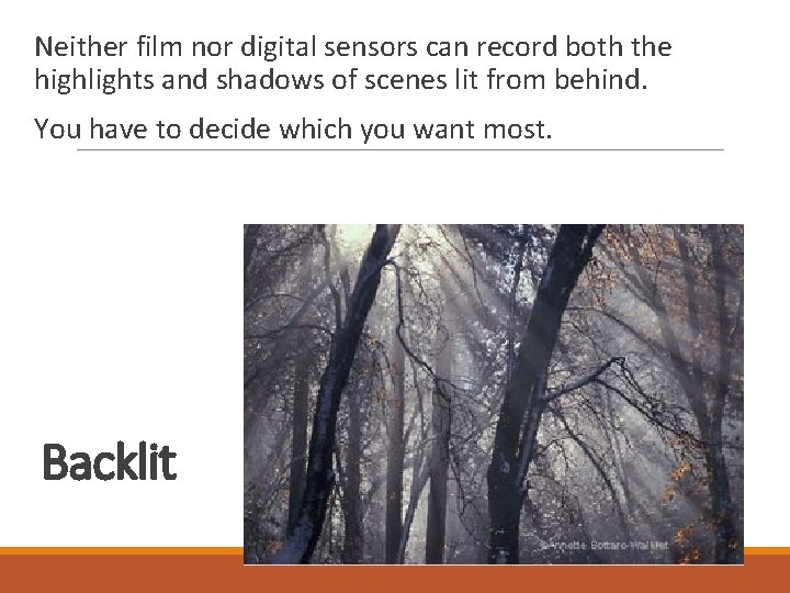  Neither film nor digital sensors can record both the highlights and shadows of