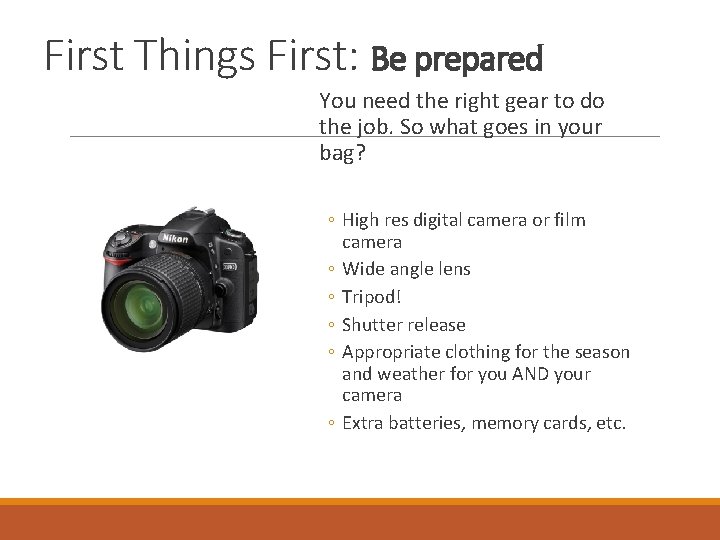 First Things First: Be prepared You need the right gear to do the job.