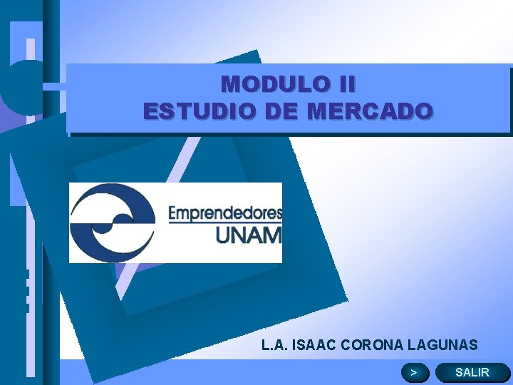 MODULO II ESTUDIO DE MERCADO L. A. ISAAC CORONA LAGUNAS > SALIR 