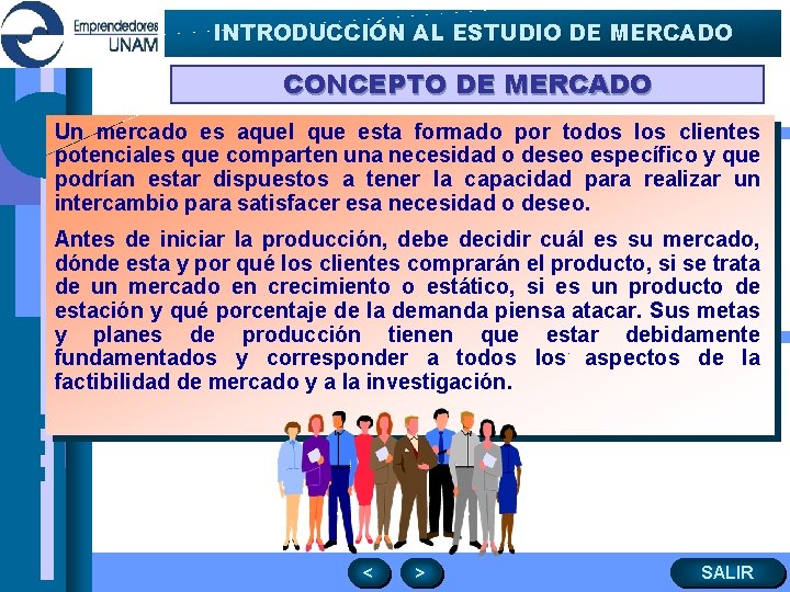 INTRODUCCIÓN AL ESTUDIO DE MERCADO CONCEPTO DE MERCADO Un mercado es aquel que esta