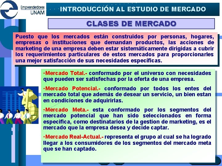 INTRODUCCIÓN AL ESTUDIO DE MERCADO CLASES DE MERCADO Puesto que los mercados están construidos